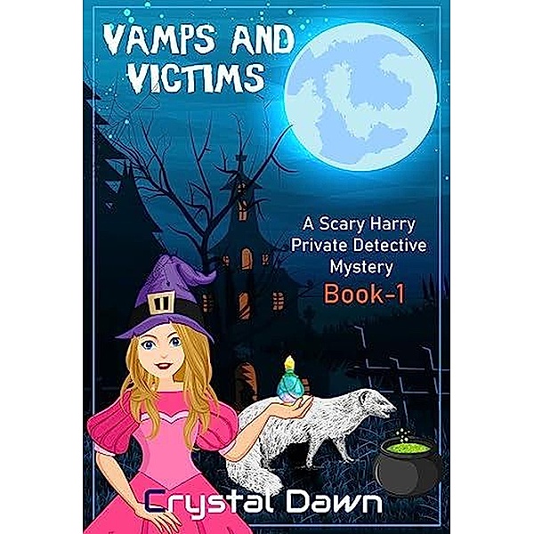 Vamps and Victims (A Scary Harry Private Detective Cozy Mystery, #1) / A Scary Harry Private Detective Cozy Mystery, Crystal Dawn