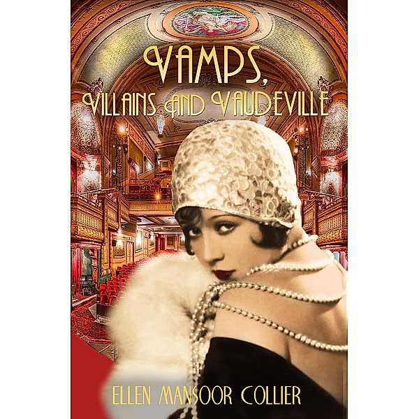 Vamps, Villains and Vaudeville (A Jazz Age Mystery #4) / Ellen Mansoor Collier, Ellen Mansoor Collier