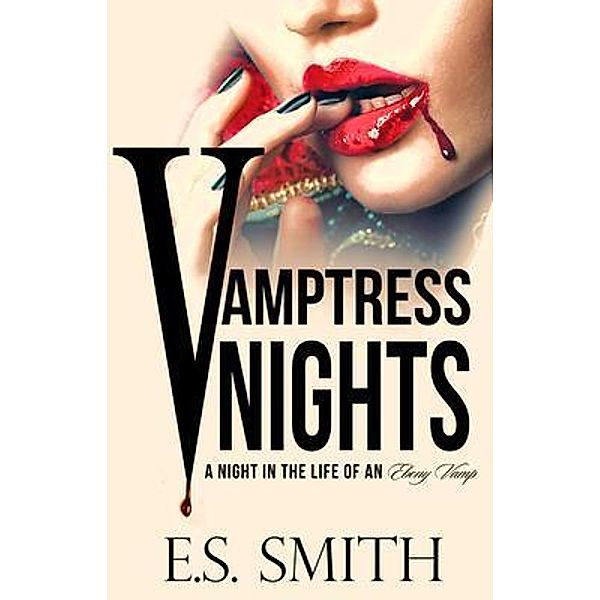 Vamptress Nights:, E. S. Smith