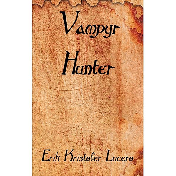 Vampyr Hunter, Erik Kristofer Lucero