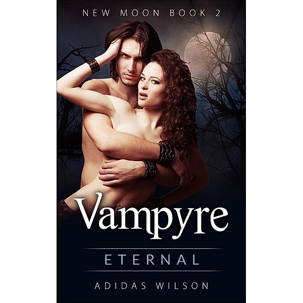 Vampyre Eternal New Moon Book 2 (1, #2), Adidas Wilson