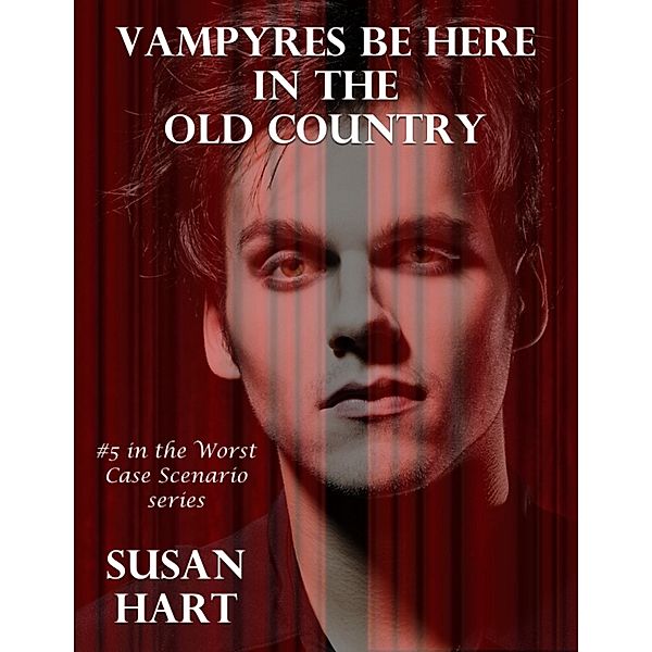 Vampyres Be Here In the Old Country: #5 In the Worst Case Scenario Series, Susan Hart