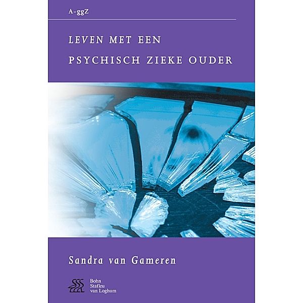 Van A tot ggZ: Leven met een psychisch zieke ouder, S. van Gameren