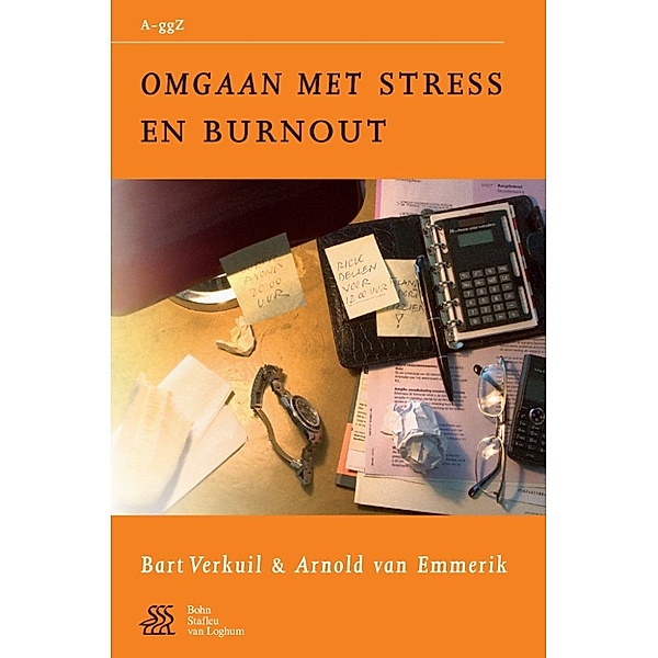 Van A tot ggZ: Omgaan met stress en burnout, Bart Verkuil, Arnold van Emmerik