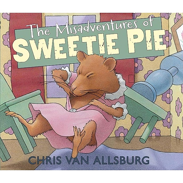 Van Allsburg, C: Misadventures of Sweetie Pie, Chris Van Allsburg