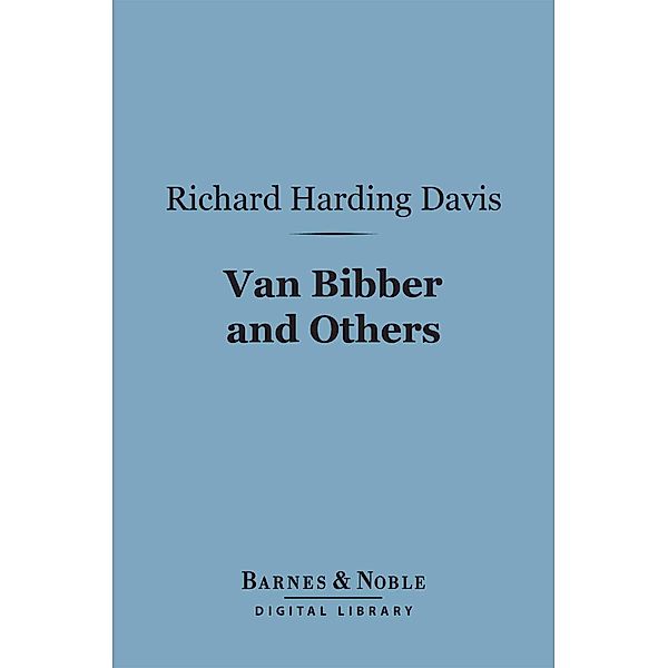 Van Bibber and Others (Barnes & Noble Digital Library) / Barnes & Noble, Richard Harding Davis