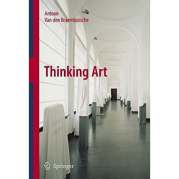 Van den Braembussche, A: Thinking Art, Antoon van den Braembussche