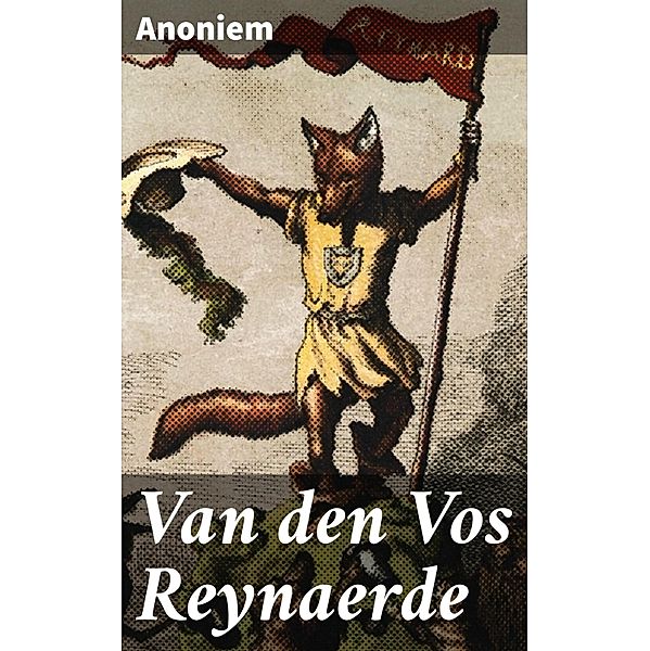 Van den Vos Reynaerde, Anoniem