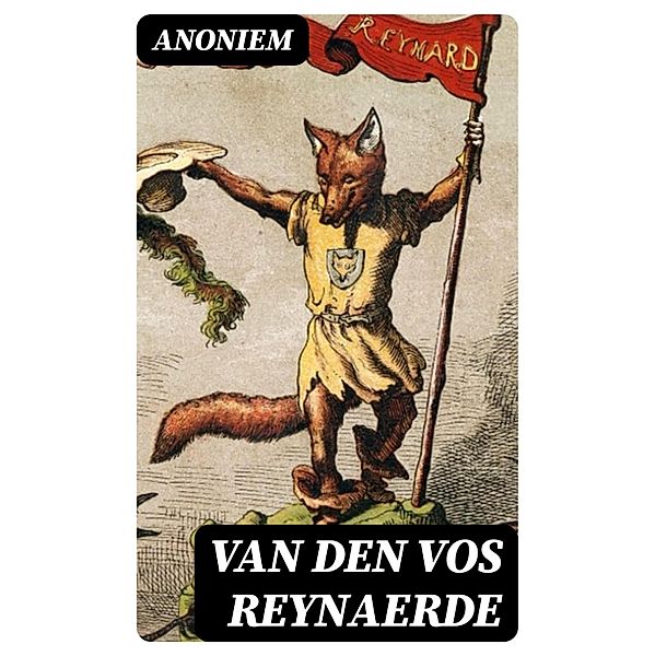 Van den Vos Reynaerde, Anoniem