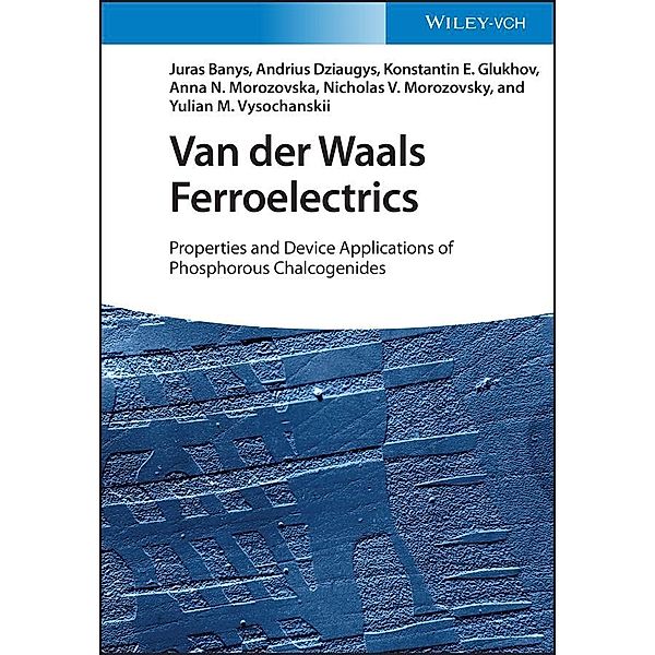 Van der Waals Ferroelectrics, Juras Banys, Andrius Dziaugys, K. E. Glukhov, Anna N. Morozovska, Nicholas V. Morozovsky, Yu M. Vysochanskii