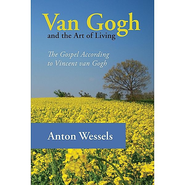 Van Gogh and the Art of Living, Anton Wessels