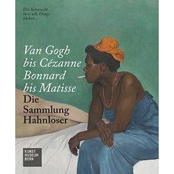 Van Gogh bis Cézanne, Bonnard bis Matisse