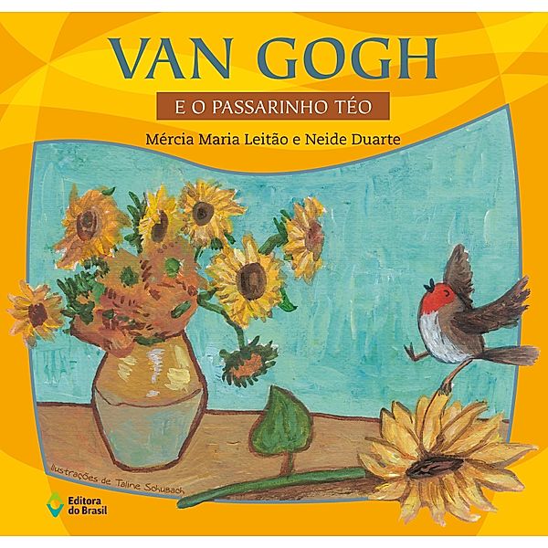 Van Gogh e o passarinho Téo / LerArte para Pequenos, Mércia Maria Leitão, Neide Duarte