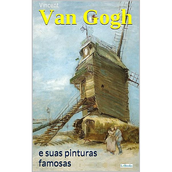 VAN GOGH e Suas Pinturas Famosas, Edições Lebooks