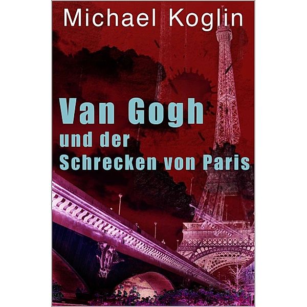 Van Gogh und der Schrecken von Paris, Michael Koglin