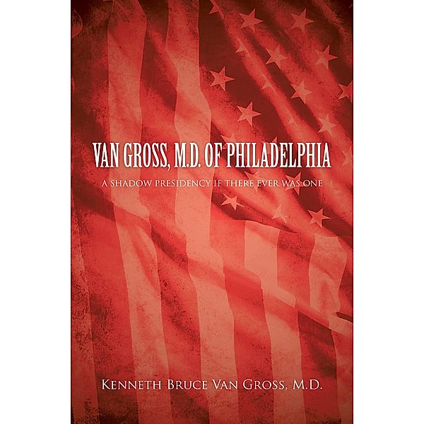 Van Gross, M.D. of Philadelphia, Kenneth Bruce van Gross M. D.