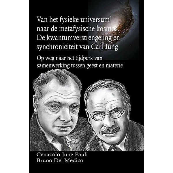 Van het fysieke universum naar de metafysische kosmos. De kwantumverstrengeling en synchroniciteit van Carl Jung, Bruno Del Medico