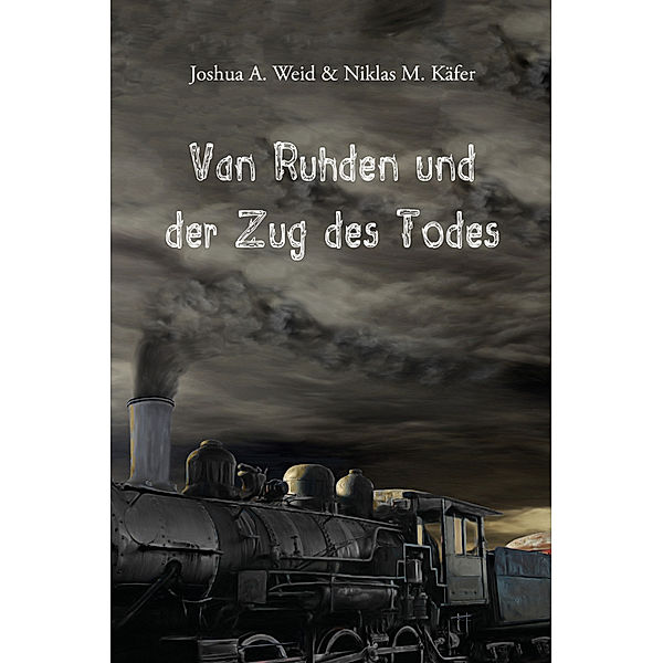 Van Ruhden und der Zug des Todes, Joshua A. Weid, Niklas M. Käfer