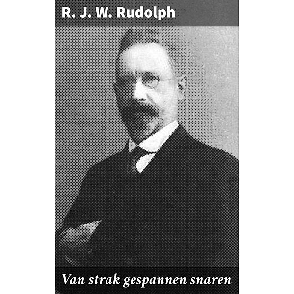 Van strak gespannen snaren eBook v. R. J. W. Rudolph | Weltbild