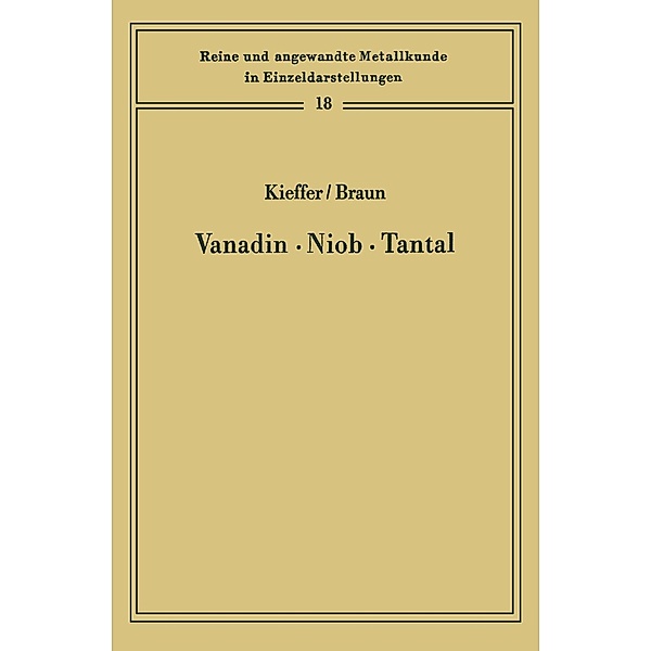 Vanadin Niob · Tantal / Reine und angewandte Metallkunde in Einzeldarstellungen Bd.18, Richard Kieffer, Horst Braun