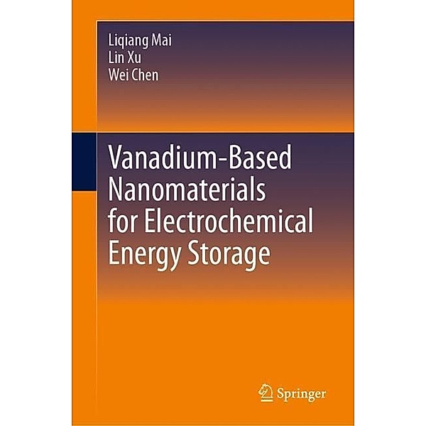 Vanadium-Based Nanomaterials for Electrochemical Energy Storage, Liqiang Mai, Lin Xu, Wei Chen