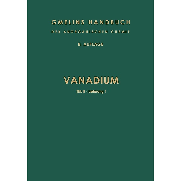 Vanadium / Gmelin Handbook of Inorganic and Organometallic Chemistry - 8th edition Bd.V / B / 1, T. G. Maple