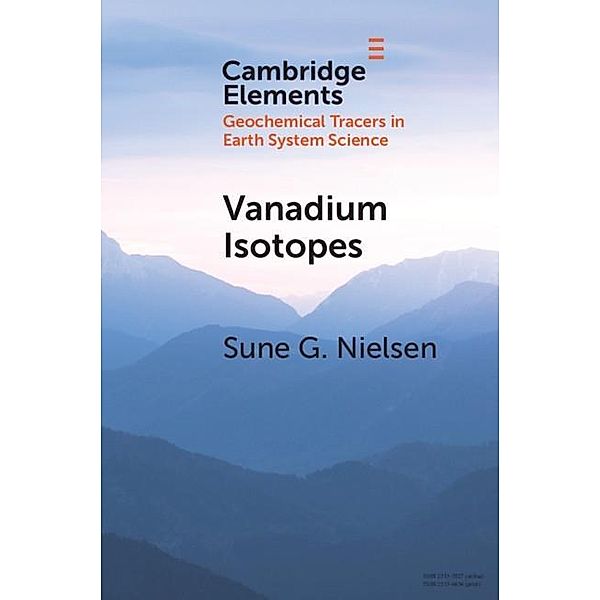 Vanadium Isotopes / Elements in Geochemical Tracers in Earth System Science, Sune G. Nielsen