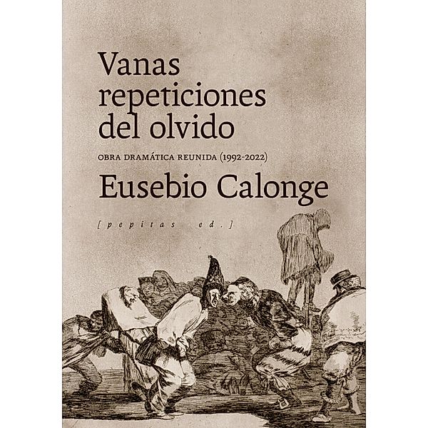 Vanas repeticiones del olvido / Artes escénicas Bd.12, Eusebio Calonge