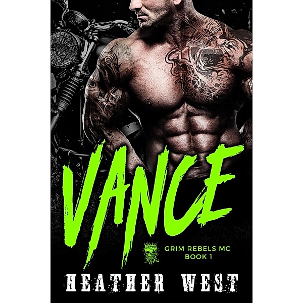 Vance (Book 1) / Grim Rebels MC, Heather West