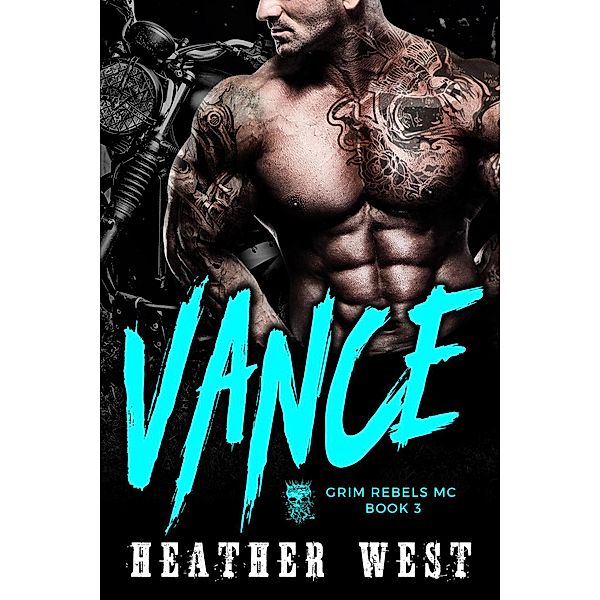 Vance (Book 3) / Grim Rebels MC, Heather West