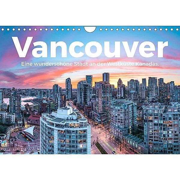 Vancouver - Eine wunderschöne Stadt an der Westküste Kanadas. (Wandkalender 2023 DIN A4 quer), M. Scott