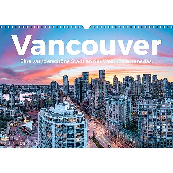 Vancouver - Eine wunderschöne Stadt an der Westküste Kanadas. (Wandkalender 2023 DIN A3 quer), M. Scott