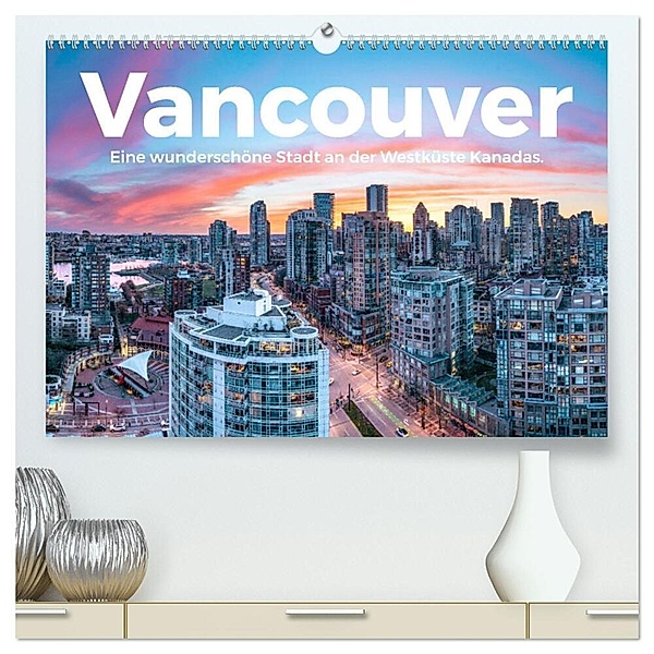 Vancouver - Eine wunderschöne Stadt an der Westküste Kanadas. (hochwertiger Premium Wandkalender 2024 DIN A2 quer), Kunstdruck in Hochglanz, M. Scott