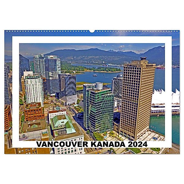 Vancouver Kanada 2024 (Wandkalender 2024 DIN A2 quer), CALVENDO Monatskalender, Stefan Berndt