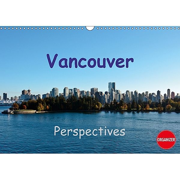 Vancouver Perspectives (Wall Calendar 2018 DIN A3 Landscape), Andreas Schoen