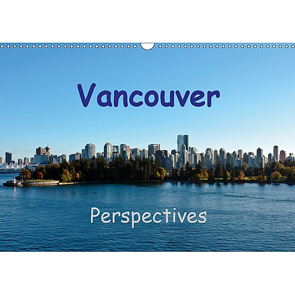 Vancouver Perspectives (Wall Calendar 2019 DIN A3 Landscape), Andreas Schoen