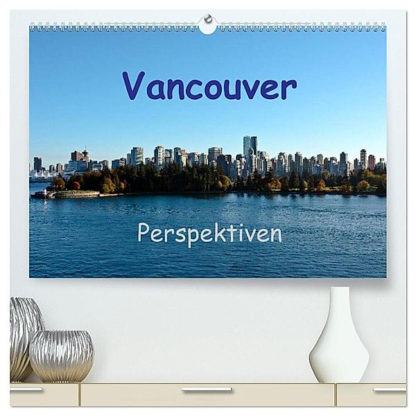 Vancouver Perspektiven (hochwertiger Premium Wandkalender 2025 DIN A2 quer), Kunstdruck in Hochglanz, Calvendo, Berlin, Andreas Schön