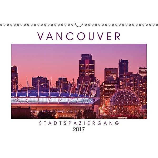 Vancouver: Stadtspaziergang (Wandkalender 2017 DIN A3 quer), Calvendo