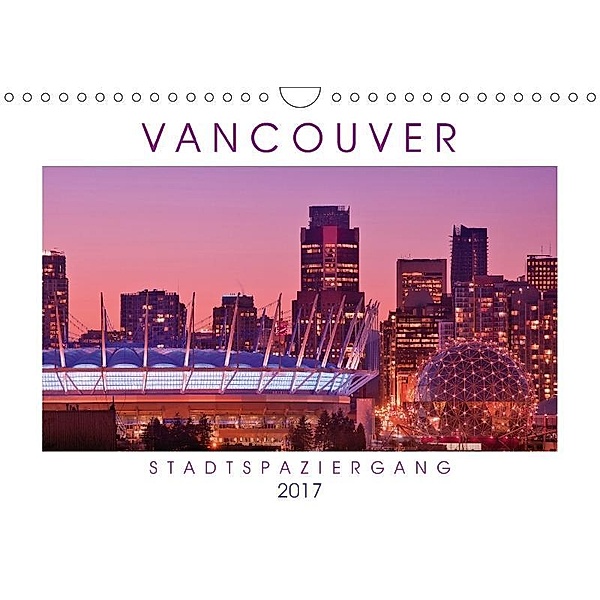 Vancouver: Stadtspaziergang (Wandkalender 2017 DIN A4 quer), Calvendo