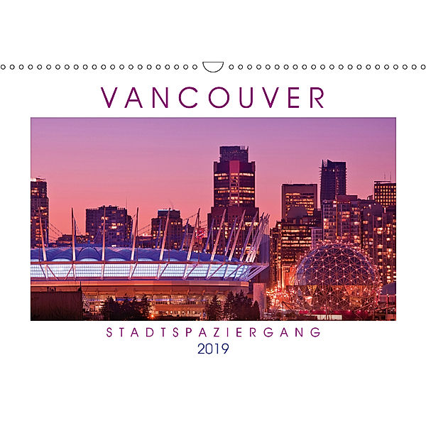 Vancouver: Stadtspaziergang (Wandkalender 2019 DIN A3 quer), CALVENDO