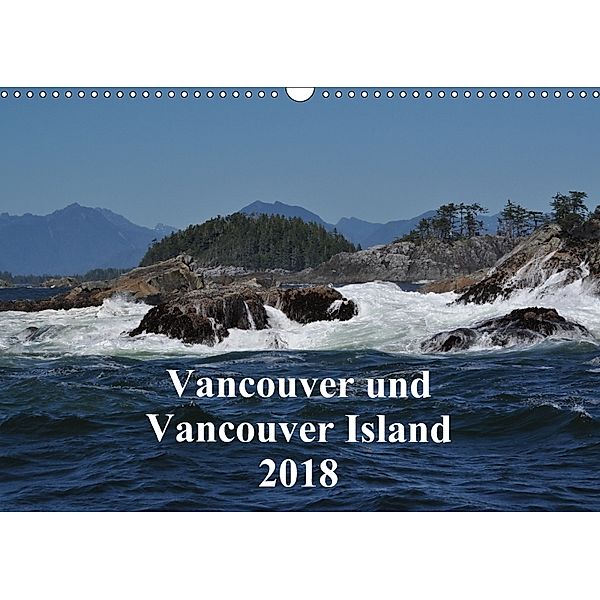 Vancouver und Vancouver Island 2018 (Wandkalender 2018 DIN A3 quer), Ingrid Franz