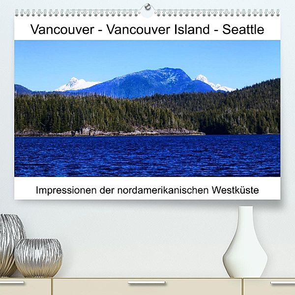 Vancouver - Vancouver Island - Seattle (Premium, hochwertiger DIN A2 Wandkalender 2023, Kunstdruck in Hochglanz), Lars Eberschulz