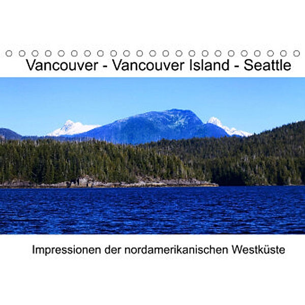 Vancouver - Vancouver Island - Seattle (Tischkalender 2022 DIN A5 quer), Lars Eberschulz