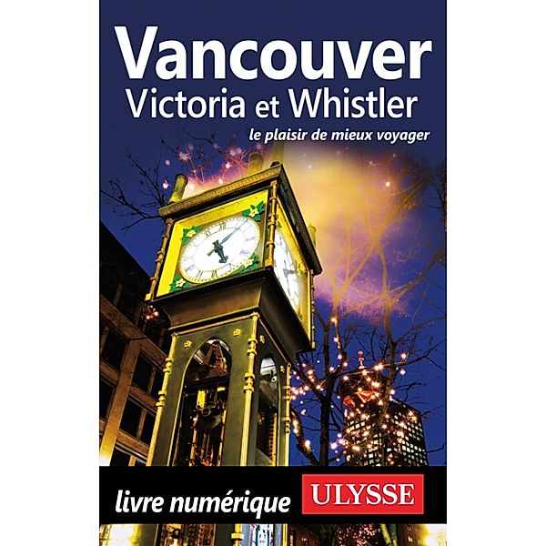 Vancouver, Victoria et Whistler, Collectif Ulysse