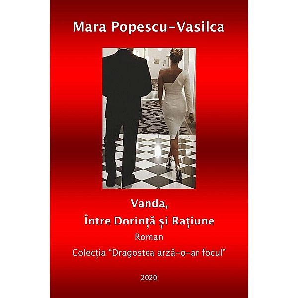 Vanda, Ã®ntre DorinÈ¿Ä¿ È¿i RaÈ¿iune / Dragostea, arde-o-ar focul! Bd.1, Mara Popescu-Vasilca