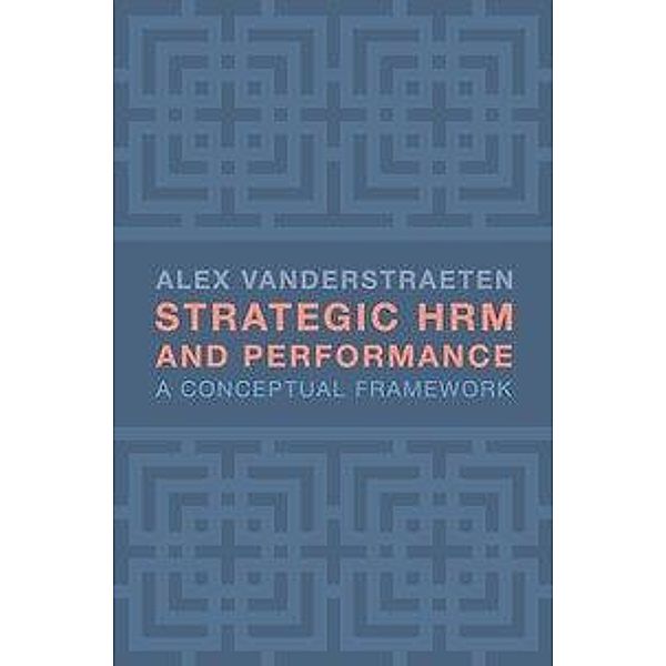 Vanderstraeten, A: Strategic HRM and Performance, Alex Vanderstraeten