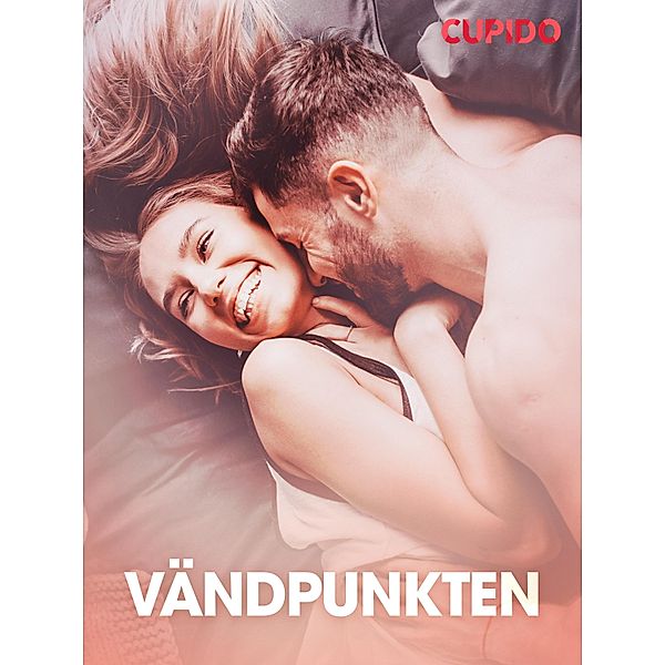 Va¨ndpunkten - erotiska noveller / Cupido, Cupido