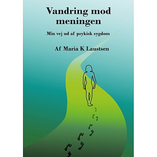 Vandring mod meningen, Maria Laustsen