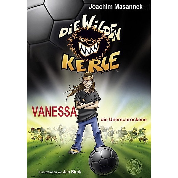 Vanessa, die Unerschrockene / Die wilden Kerle Bd.3, Joachim Masannek