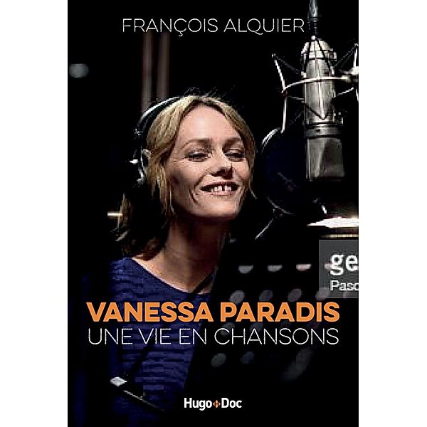 Vanessa Paradis - Une vie en chansons / Hors collection, François Alquier